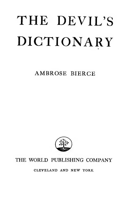 The Devil's Dictionary, published in 1911, displays Bierce's wit and sardonic humor about life, society, and religion. Image courtesy of Internet Archive. 