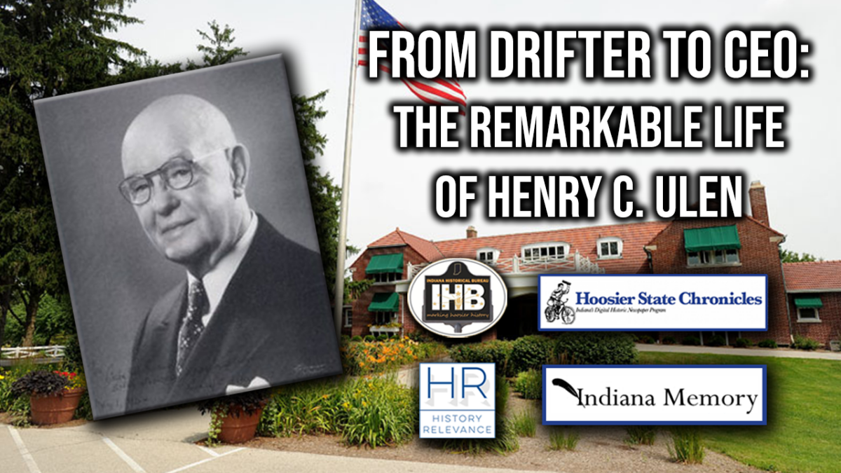 Hoosier State Chronicles: The Series | From Drifter to CEO: The Remarkable Life of Henry C. Ulen